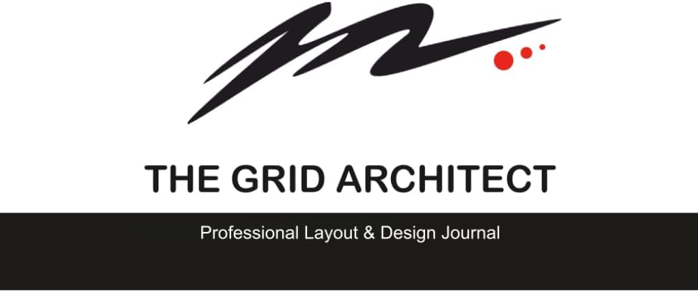 THE GRID ARCHITECT: Professional Layout & Design Journal