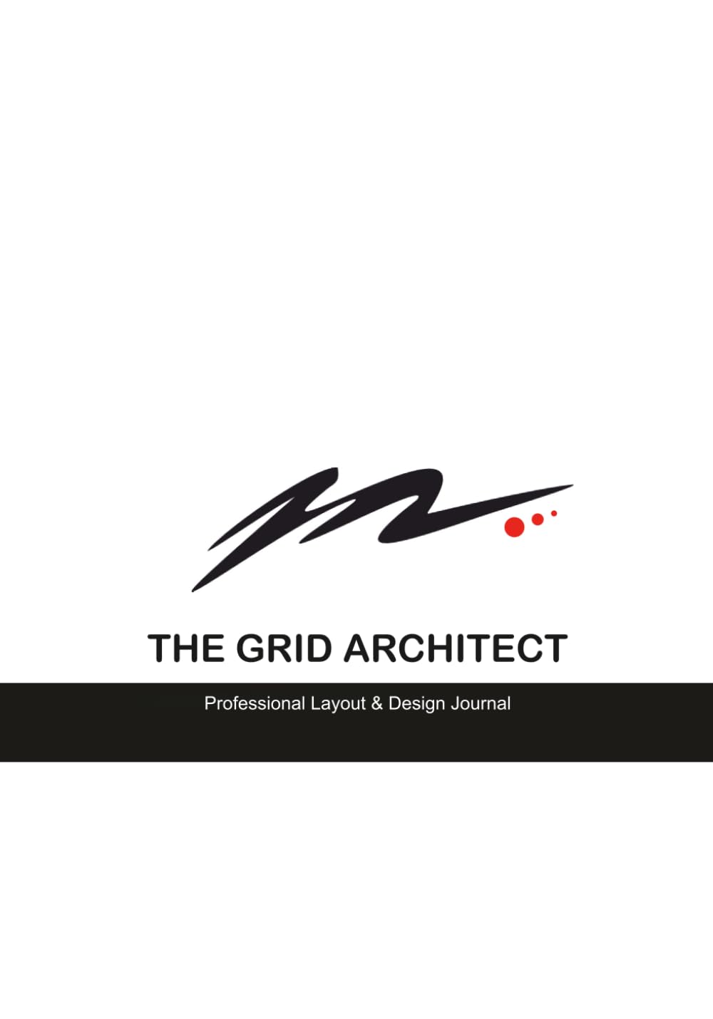 THE GRID ARCHITECT: Professional Layout & Design Journal