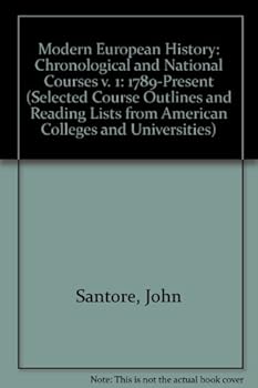 Modern European History: 1789 To the Present : Chronological and National Courses (Selected Course Outlines and Reading Lists from American Colleges and Universities)