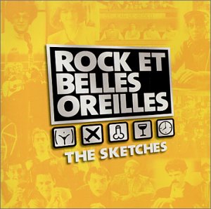The Sketches [Audio CD] Rock Et Belles Oreilles; André Ducharme; Chantal Francke; Bruno Landry / Yves P. Pelletier. and Guy A. Lepage / Richard Z. Sirois