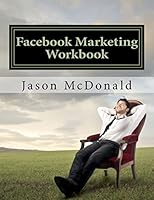 Facebook Marketing Workbook 2016: How to Market Your Business on Facebook 1519283709 Book Cover