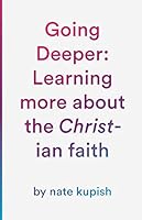 Going Deeper: Learning more about the Christian faith 179210944X Book Cover
