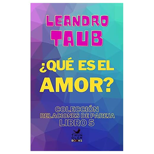 ¿Qué es el amor? (Relaciones de pareja nº 5)