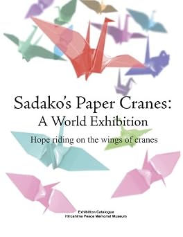 Sadakos Paper Crane A World Exhibition Volume 1