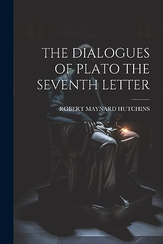 The Dialogues of Plato the Seventh Letter