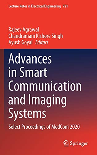 Advances In Smart Communication And Imaging Systems: Select Proceedings Of Medcom 2020 (Lecture Notes In Electrical Engineering, 721) #TOP11