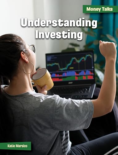 Understanding Investing (21st Century Skills Library: Money Talks: 21st Century Financial Literacy)