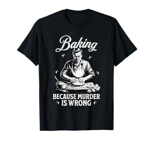 Papá divertido, chef panadero, horneando porque asesinar está mal Camiseta