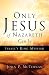 Only Jesus of Nazareth Can Be Israel's King Messiah