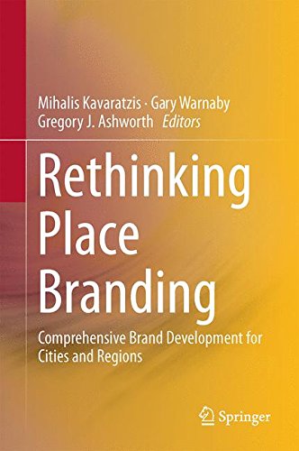 Rethinking Place Branding: Comprehensive Brand Development for Cities and Regions