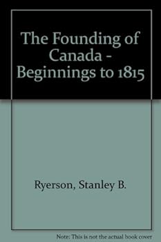 Hardcover The Founding of Canada - Beginnings to 1815 Book