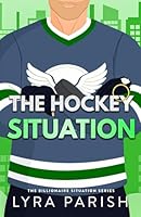 The Hockey Situation: an enemies to lovers, ex’s brother, enemies to lovers hockey romance (Billionaire Situation) 1961229706 Book Cover