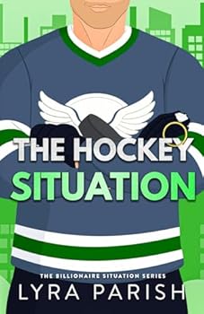 The Hockey Situation: an enemies to lovers, ex’s brother, enemies to lovers hockey romance (Billionaire Situation) - Book #6 of the Billionaire Situation