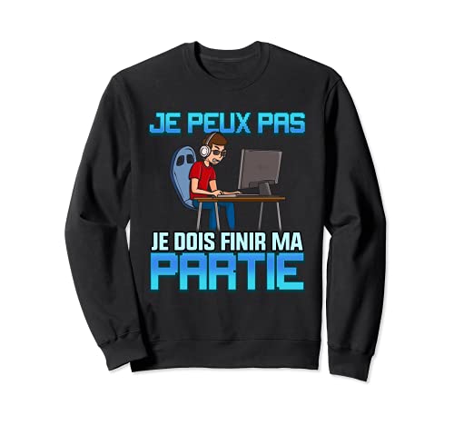 Attends Je Finis ma Partie Cadeau Humouristique Homme et Ado Sweatshirt