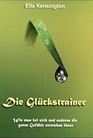 Die Glückstrainer: Wie man bei sich und anderern die guten Gefühle entstehen lässt 3980944611 Book Cover