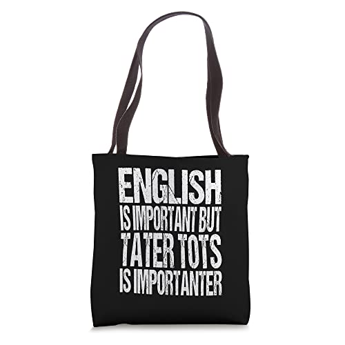 English Is Important Tater Tots Joke - Tater Tot Lover Tote Bag