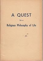A Quest for a Religious Philosophy of Life Sermon Series of 1950-51 B000Q6V04I Book Cover
