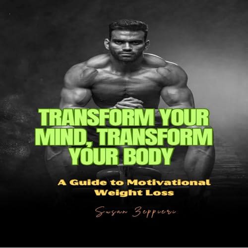 Transform Your Mind, Transform Your Body by Susan Zeppieri episode artwork