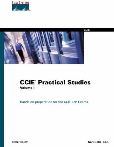 CCIE Practical Studies, Volume I: 1 (Cisco Press Practical Studies Series)