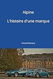 Alpine L\'histoire d\'une marque
