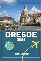 DRESDE GUIDE DE VOYAGE: Découvrez les attractions incontournables de Dresde, ses joyaux cachés, sa culture, sa vie nocturne et ses activités de plein ... et perspectives locales (French Edition) B0F5P4KNZV Book Cover