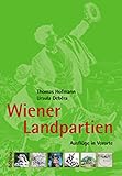 Wiener Landpartien. Ausflüge in Vororte. Vom Biedermeier bis zum Roten Wien