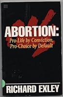 Abortion: Pro-Life By Conviction, Pro-Choice by Default 0892746734 Book Cover