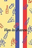  Vive la France: Joyeux 14 juillet, vive la france, cahier 100% français, le cadeau idéal à ofrir à nos Français (120 pages)