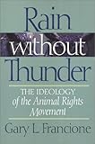 Rain Without Thunder: The Ideology of the Animal Rights Movement