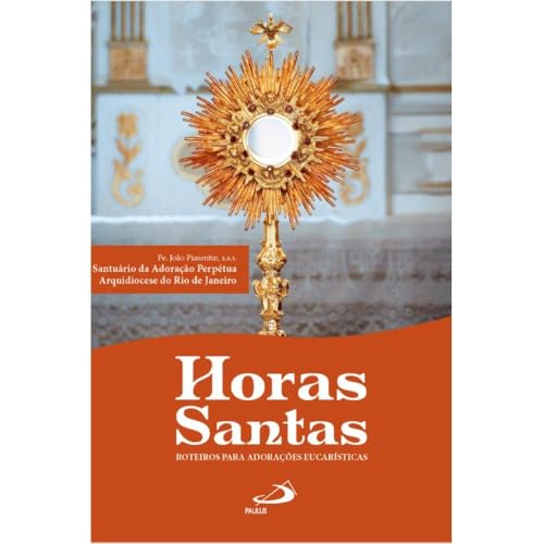 Horas santas – Roteiros para adorações eucarísticas