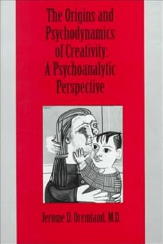 Hardcover The Origins and Psychodynamics of Creativity: A Psychoanalytic Perspective Book
