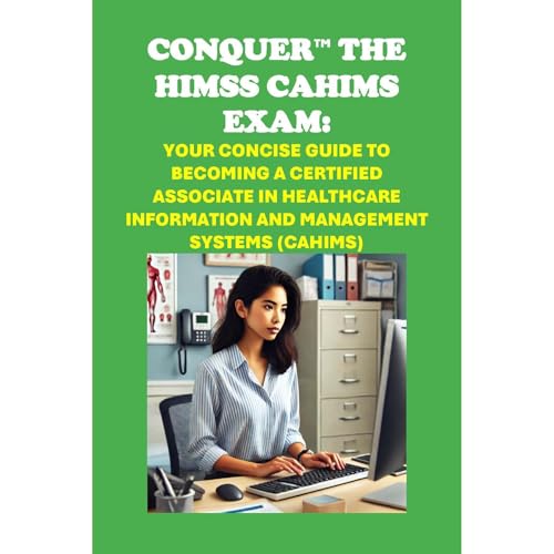 Conquer the HIMSS CAHIMS Exam: Your Concise Guide to Becoming a Certified Associate in Healthcare Information and Management Systems (CAHIMS) by Philip Martin McCaulay episode artwork
