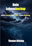 Dein Lebensbackup: Deine Daten. Dein Plan. Deine Rettung.