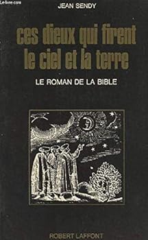 Paperback Ces dieux qui firent le ciel et la terre (Le roman de la Bible) [French] Book
