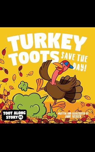 Turkey Toots: A Funny, Farting, and Rhyming Read Aloud Picture Book For Kids And Adults About Thanksgiving Turkey Farts. (Fart Dictionaries and Toot Along Stories)