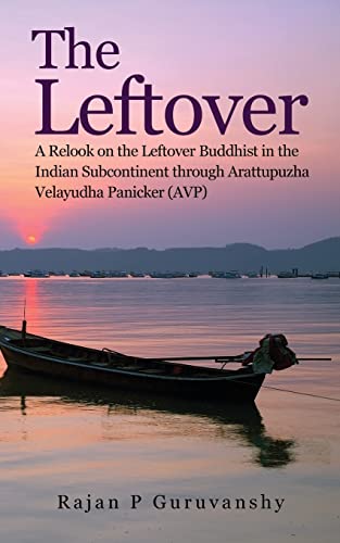The Leftover: A Relook on the Leftover Buddhist in the Indian Subcontinent through Arattupuzha Velayudha Panicker (AVP)