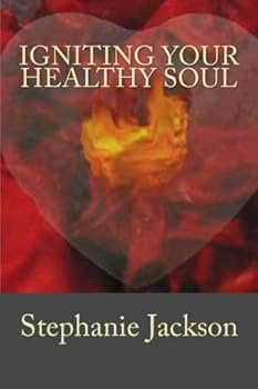 Paperback Igniting Your Healthy Soul: 20 Simple Tips to Nourish Your Soul Book