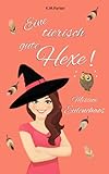 Eine tierisch gute Hexe! 3: Mission Eulenchaos (Magie in Kanada, Band 3)