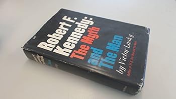 Hardcover Robert F. Kennedy: The Myth and the Man Book