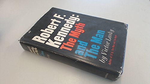 ROBERT F. KENNEDY: THE MYTH AND THE MAN By Victor Lasky - Hardcover *Excellent*