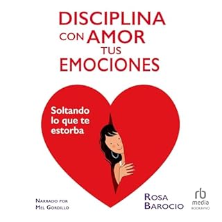 Disciplina con amor tus emociones Audiolibro Por Rosa Barocio arte de portada