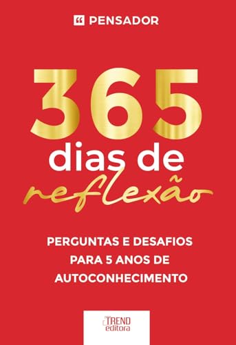 365 dias de reflexão – Perguntas e desafios para 5 anos de autoconhecimento: Perguntas e desafios para 5 anos de autoconhecimento