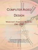 Computer Aided Design: Webster's Timeline History, 1961 - 2007