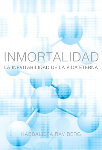 Inmortalidad: La Inevitabilidad de le Vida Eterna (Spanish Edition)