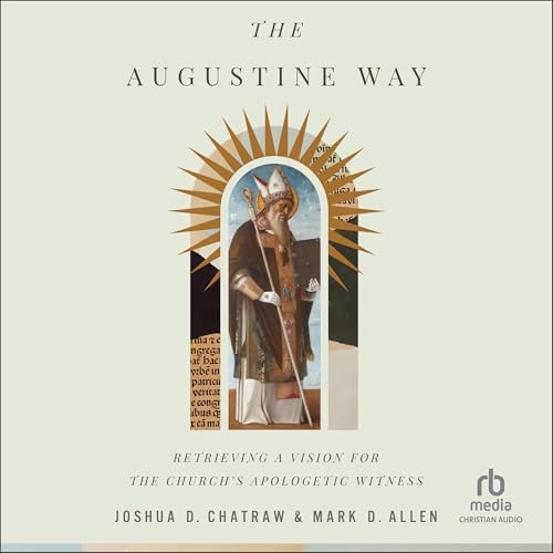 The Augustine Way | Joshua D Chatraw, Mark D. Allen episode artwork