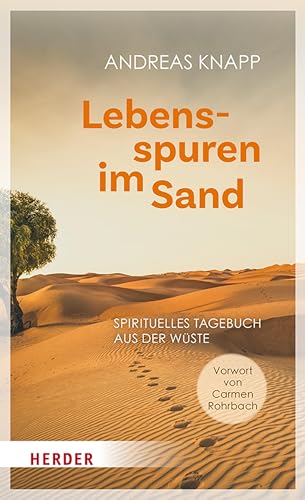 Lebensspuren im Sand: Spirituelles Tagebuch aus der Wüste. Mit einem Vorwort von Carmen Rohrbach (German Edition)