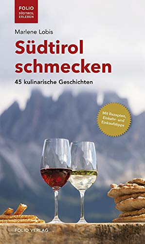 Südtirol schmecken ('Folio - Südtirol erleben'): 45 kulinarische Geschichten