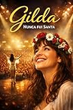 gilda modena  Gilda: Nunca fui Santa (Spanish Edition)