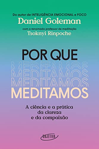 Por que meditamos: A ciência e a prática da clareza e da compaixão