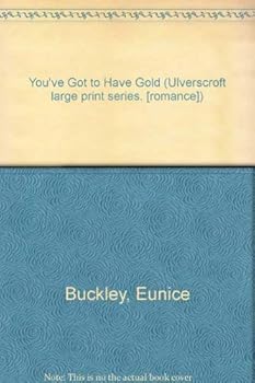Hardcover You've Got To Have Gold (U) [Large Print] Book